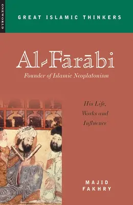 Al-Farabi, Begründer des islamischen Neoplatonismus: Sein Leben, seine Werke und sein Einfluss - Al-Farabi, Founder of Islamic Neoplatonism: His Life, Works and Influence