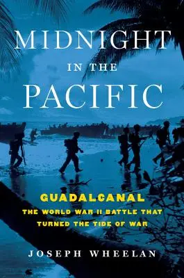 Mitternacht im Pazifik: Guadalcanal - Die Schlacht des Zweiten Weltkriegs, die das Blatt des Krieges wendete - Midnight in the Pacific: Guadalcanal -- The World War II Battle That Turned the Tide of War