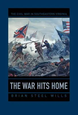 The War Hits Home: Der Bürgerkrieg im Südosten Virginias - The War Hits Home: The Civil War in Southeastern Virginia