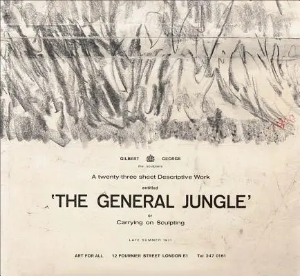 Gilbert & George: Der allgemeine Dschungel oder Die Fortsetzung der Bildhauerei: Spätsommer 1971 - Gilbert & George: The General Jungle or Carrying on Sculpting: Late Summer 1971