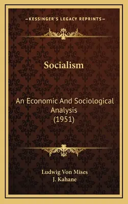 Sozialismus: Eine wirtschaftliche und soziologische Analyse (1951) - Socialism: An Economic And Sociological Analysis (1951)