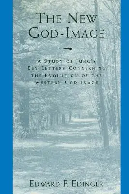 Das neue Gottesbild: Eine Studie von Jungs Schlüsselbriefen über die Entwicklung des westlichen Gottesbildes - The New God-Image: A Study of Jung's Key Letters Concerning the Evolution of the Western God-Image