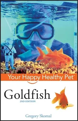 Goldfisch: Ihr glückliches und gesundes Haustier - Goldfish: Your Happy Healthy Pet