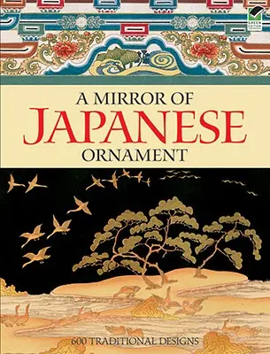 Ein Spiegel des japanischen Ornaments: 600 traditionelle Designs - A Mirror of Japanese Ornament: 600 Traditional Designs