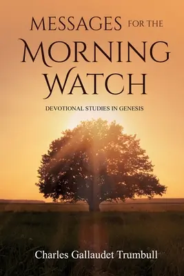Botschaften für die Morgenwache: Andächtige Studien in der Genesis - Messages for the Morning Watch: Devotional Studies in Genesis