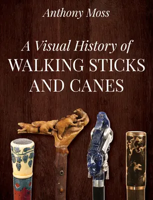 Eine visuelle Geschichte von Gehstöcken und Stöcken - A Visual History of Walking Sticks and Canes