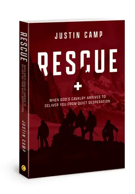 Rettung: Wenn Gottes Kavallerie ankommt, um dich aus der stillen Verzweiflung zu befreien - Rescue: When God's Cavalry Arrives to Deliver You from Quiet Desperation