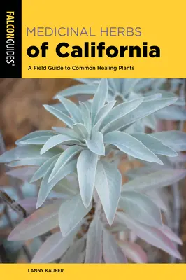 Heilkräuter in Kalifornien: Ein Feldführer für häufige Heilkräuter - Medicinal Herbs of California: A Field Guide to Common Healing Plants