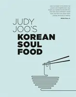 Judy Joo's Korean Soul Food - Authentische Gerichte und moderne Wendungen - Judy Joo's Korean Soul Food - Authentic dishes and modern twists