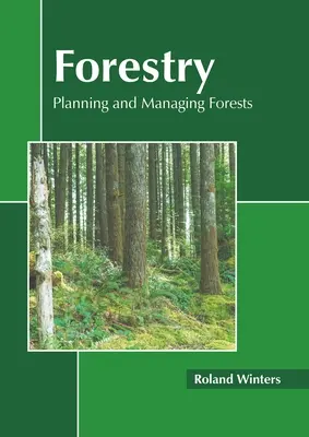 Forstwirtschaft: Planung und Bewirtschaftung von Wäldern - Forestry: Planning and Managing Forests