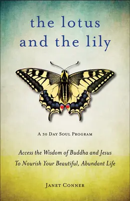 Lotus und Lilie: Die Weisheit von Buddha und Jesus für ein schönes, erfülltes Leben (Achtsamkeitsmeditation, für Fans von - Lotus and the Lily: Access the Wisdom of Buddha and Jesus to Nourish Your Beautiful, Abundant Life (Mindfulness Meditation, for Fans of th