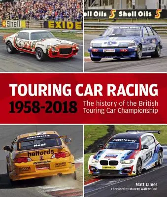 Tourenwagen-Rennen: 1958-2018: Die Geschichte der britischen Tourenwagenmeisterschaft - Touring Car Racing: 1958-2018: The History of the British Touring Car Championship