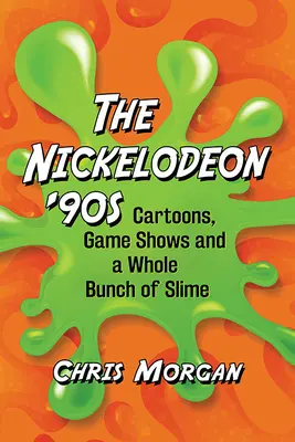 Nickelodeon '90s: Zeichentrickfilme, Spielshows und ein ganzer Haufen Schleim - Nickelodeon '90s: Cartoons, Game Shows and a Whole Bunch of Slime