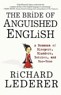 Die Braut von Anguished English: Ein Sammelsurium von Patzern, Patzern, Patzern und Patzern - The Bride of Anguished English: A Bonanza of Bloopers, Blunders, Botches, and Boo-Boos