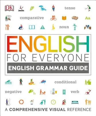 Englisch für jedermann: Handbuch der englischen Grammatik: Ein umfassendes visuelles Nachschlagewerk - English for Everyone: English Grammar Guide: A Comprehensive Visual Reference