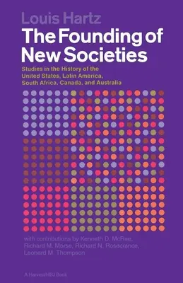 Die Gründung neuer Gesellschaften: Studien zur Geschichte der Vereinigten Staaten, Lateinamerikas, Südafrikas, Kanadas und Australiens - The Founding of New Societies: Studies in the History of the United States, Latin America, South Africa, Canada, and Australia