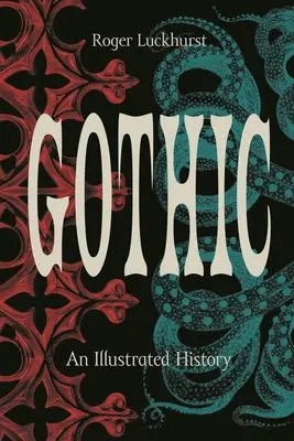 Gotik: Eine illustrierte Geschichte - Gothic: An Illustrated History
