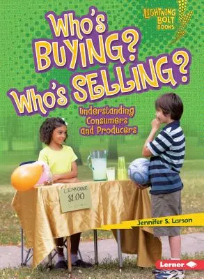 Who's Buying? Who's Selling?: Verbraucher und Erzeuger verstehen - Who's Buying? Who's Selling?: Understanding Consumers and Producers