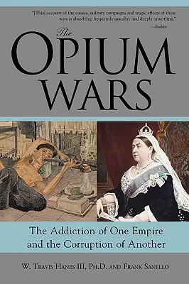 Die Opiumkriege: Die Sucht des einen Reiches und die Korruption des anderen - The Opium Wars: The Addiction of One Empire and the Corruption of Another