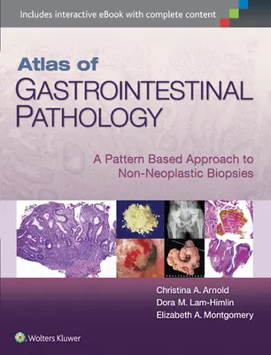 Atlas der gastrointestinalen Pathologie: Ein musterbasierter Ansatz für nicht-neoplastische Biopsien - Atlas of Gastrointestinal Pathology: A Pattern Based Approach to Non-Neoplastic Biopsies