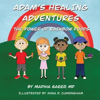 Adams Heilungsabenteuer: Die Kraft der Regenbogennahrung - Adam's Healing Adventures: The Power of Rainbow Foods