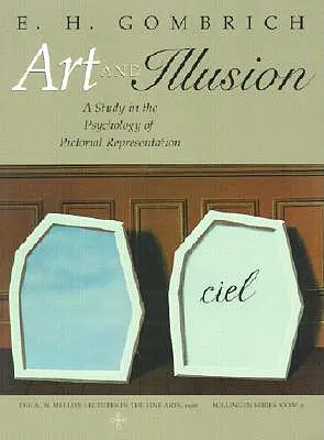 Kunst und Illusion: Eine Studie zur Psychologie der bildlichen Darstellung - Millennium Edition - Art and Illusion: A Study in the Psychology of Pictorial Representation - Millennium Edition