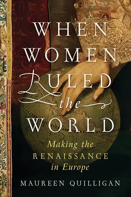 Als Frauen die Welt beherrschten: Die Entstehung der Renaissance in Europa - When Women Ruled the World: Making the Renaissance in Europe