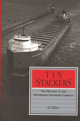 Blechstapler: Die Geschichte der Pittsburgh Steamship Company - Tin Stackers: The History of the Pittsburgh Steamship Company