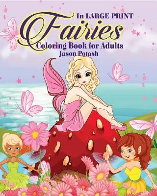 Feen Malbuch für Erwachsene (Großdruck) - Fairies Coloring Book for Adults ( In Large Print)