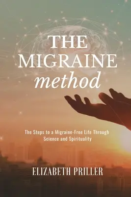 Die Migräne-Methode: Die Schritte zu einem migränefreien Leben durch Wissenschaft und Spiritualität - The Migraine Method: The Steps to a Migraine-Free Life Through Science and Spirituality