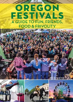 Oregon-Festivals: Ein Leitfaden für Spaß, Freunde, Essen und Frivolität - Oregon Festivals: A Guide to Fun, Friends, Food & Frivolity