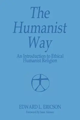 Der humanistische Weg - Eine Einführung in die ethisch-humanistische Religion - The Humanist Way - An Introduction to Ethical Humanist Religion