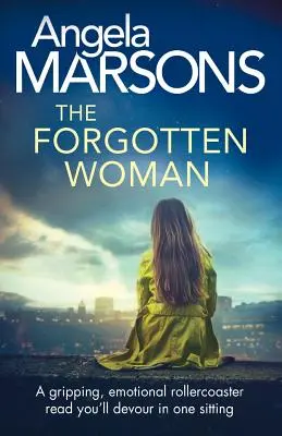 Die vergessene Frau: Eine fesselnde, emotionale Achterbahnfahrt, die Sie in einem Zug verschlingen werden - The Forgotten Woman: A gripping, emotional rollercoaster read you'll devour in one sitting