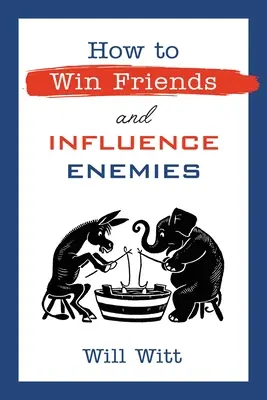 Wie man Freunde gewinnt und Feinde beeinflusst: Mit Logik und Humor gegen liberale Argumente angehen - How to Win Friends and Influence Enemies: Taking on Liberal Arguments with Logic and Humor