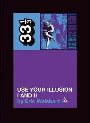 Guns N' Roses: Verwende deine Illusion I und II - Guns N' Roses: Use Your Illusion I and II