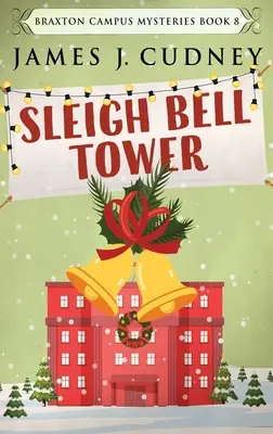 Schlittenglockenturm: Mord bei der Campus-Feriengala - Sleigh Bell Tower: Murder at the Campus Holiday Gala
