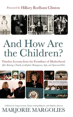 Und wie geht es den Kindern? Zeitlose Lektionen von den Fronten der Mutterschaft - And How Are the Children?: Timeless Lessons from the Frontlines of Motherhood