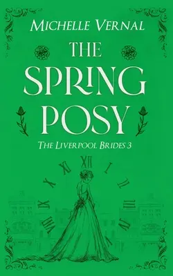 The Spring Posy: Ein fesselnder, historischer Zeitreise-Roman mit einem Geheimnis im Herzen - The Spring Posy: A gripping, historical timeslip novel with a mystery at it's heart