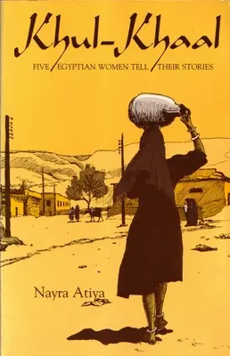 Khul-Khaal: Fünf ägyptische Frauen erzählen ihre Geschichten - Khul-Khaal: Five Egyptian Women Tell Their Stories