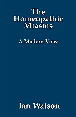 Die homöopathischen Miasmen - eine moderne Sichtweise - The Homeopathic Miasms - A Modern View