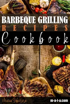 Grillrezepte Kochbuch - Barbeque Grilling Recipes Cookbook