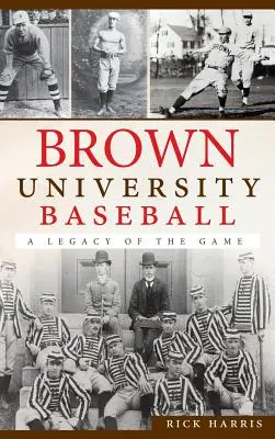 Brown University Baseball: Ein Vermächtnis des Spiels - Brown University Baseball: A Legacy of the Game