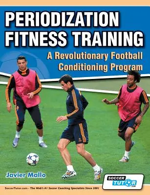 Periodisierungs-Fitnesstraining - Ein revolutionäres Fußball-Konditionierungsprogramm - Periodization Fitness Training - A Revolutionary Football Conditioning Program