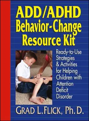 Hinzufügen / ADHD Behavior-Change Resource Kit: Gebrauchsfertige Strategien und Aktivitäten zur Unterstützung von Kindern mit Aufmerksamkeitsdefizitsyndrom - Add / ADHD Behavior-Change Resource Kit: Ready-To-Use Strategies and Activities for Helping Children with Attention Deficit Disorder