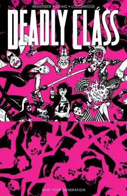 Tödliche Klasse, Band 10: Rette deine Generation - Deadly Class, Volume 10: Save Your Generation