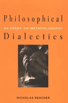 Philosophische Dialektik: Ein Essay über Metaphilosophie - Philosophical Dialectics: An Essay on Metaphilosophy