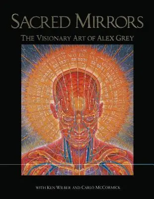 Heilige Spiegel: Die visionäre Kunst von Alex Grey - Sacred Mirrors: The Visionary Art of Alex Grey