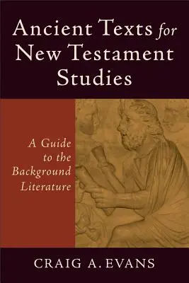 Antike Texte für neutestamentliche Studien: Ein Leitfaden für die Hintergrundliteratur - Ancient Texts for New Testament Studies: A Guide to the Background Literature