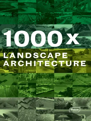 1000x Landschaftsarchitektur - 1000x Landscape Architecture