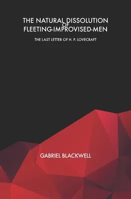 Die natürliche Auflösung der flüchtigen Menschen: Der letzte Brief von H. P. Lovecraft - The Natural Dissolution of Fleeting-Improvised-Men: The Last Letter of H. P. Lovecraft
